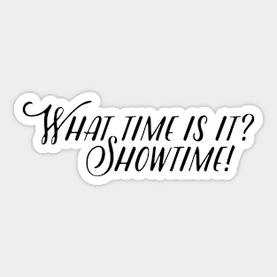 what time is it? showtime! Sticker